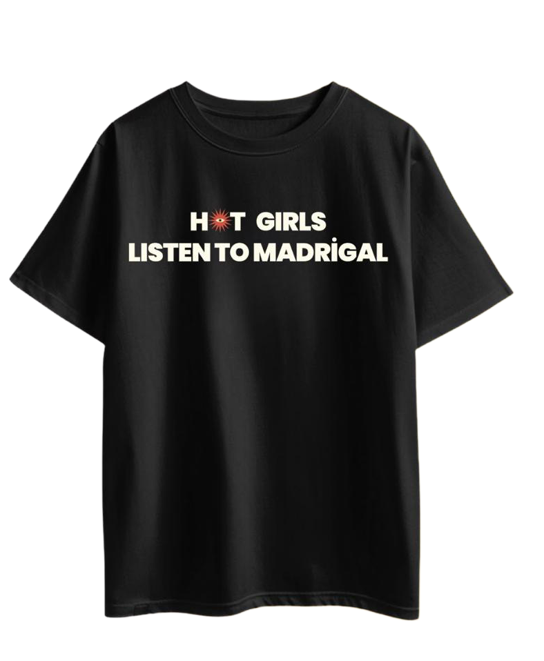 Madrigal - "Hot Girls Listen To Madrigal" Black Tee